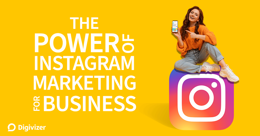 The power of Instagram marketing for businesses
